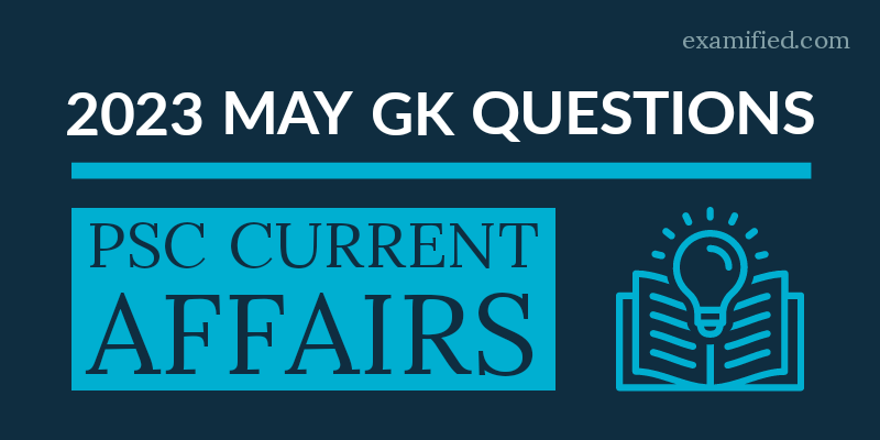 PSC Current Affairs Questions and Answers with Explanation May Set2