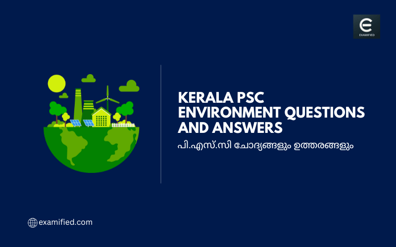 Kerala PSC Environment Questions and Answers - പി.എസ്.സി പരിസ്ഥിതി  ചോദ്യങ്ങളും ഉത്തരങ്ങളും