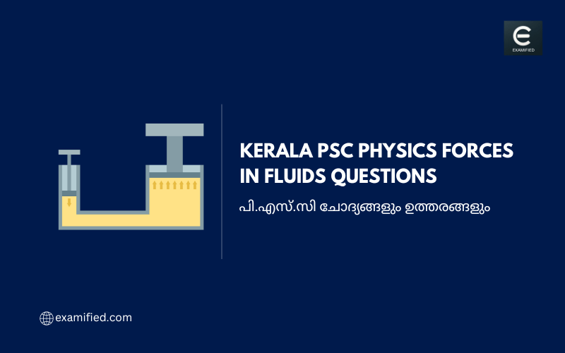 Kerala PSC Physics Forces in Fluids Questions (ദ്രവബലങ്ങൾ ചോദ്യങ്ങൾ)