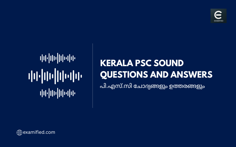 Kerala PSC Sound Questions and Answers - പി.എസ്.സി ശബ്ദം ചോദ്യങ്ങളും ഉത്തരങ്ങളും