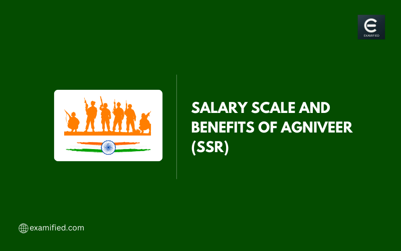 Salary Scale and Benefits of Agniveer (SSR)